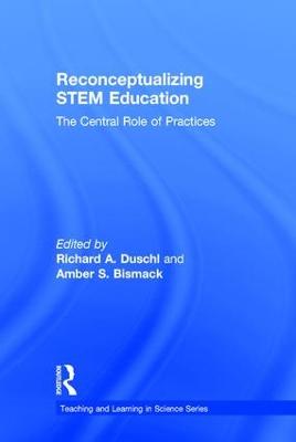 Reconceptualizing STEM Education: The Central Role of Practices