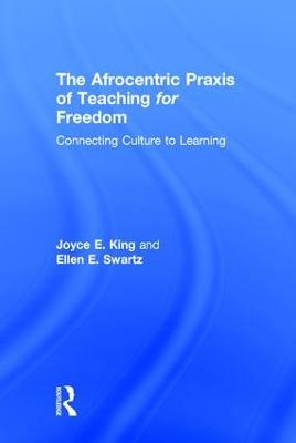 Afrocentric Praxis of Teaching for Freedom: Connecting Culture to Learning