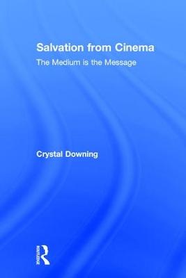 Salvation from Cinema: The Medium is the Message