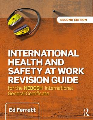 International Health and Safety at Work Revision Guide: for the NEBOSH International General Certificate in Occupational Health and  Safety 2nd New edition