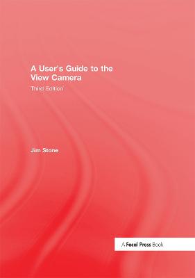 User's Guide to the View Camera: Third Edition 3rd edition