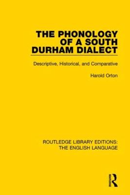 Phonology of a South Durham Dialect: Descriptive, Historical, and Comparative