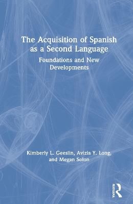 Acquisition of Spanish as a Second Language: Foundations and New Developments