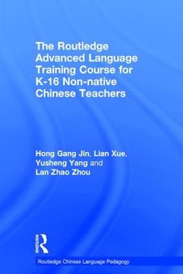 Routledge Advanced Language Training Course for K-16 Non-native Chinese  Teachers