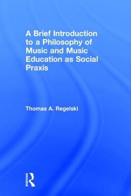 Brief Introduction to A Philosophy of Music and Music Education as Social  Praxis