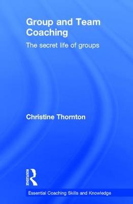 Group and Team Coaching: The secret life of groups 2nd edition