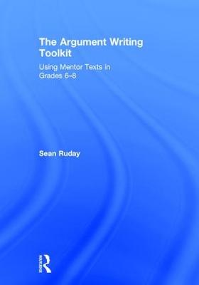 Argument Writing Toolkit: Using Mentor Texts in Grades 6-8