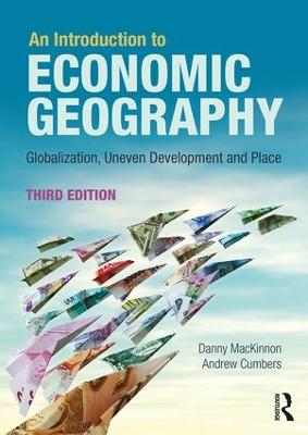 Introduction to Economic Geography: Globalisation, Uneven Development and Place 3rd edition