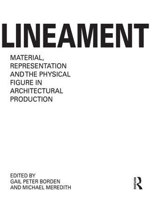 Lineament: Material, Representation and the Physical Figure in Architectural  Production: Material, Representation, and the Physical Figure in Architectural Production
