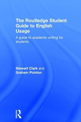 Routledge Student Guide to English Usage: A guide to academic writing for students