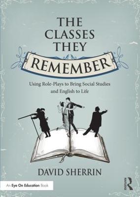 The Classes They Remember: Using Role-Plays to Bring Social Studies and English to Life