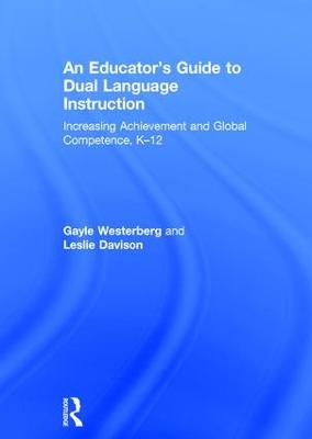 Educator's Guide to Dual Language Instruction: Increasing Achievement and Global Competence, K12