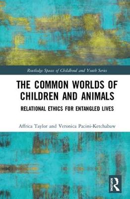 Common Worlds of Children and Animals: Relational Ethics for Entangled Lives