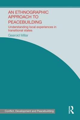 Ethnographic Approach to Peacebuilding: Understanding Local Experiences in Transitional States