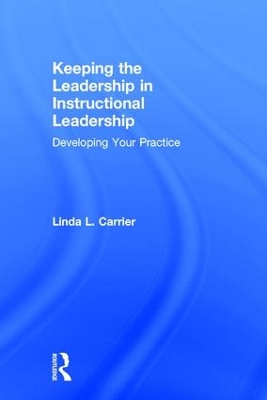 Keeping the Leadership in Instructional Leadership: Developing Your Practice