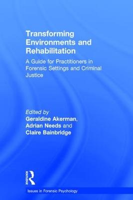 Transforming Environments and Rehabilitation: A Guide for Practitioners in Forensic Settings and Criminal Justice