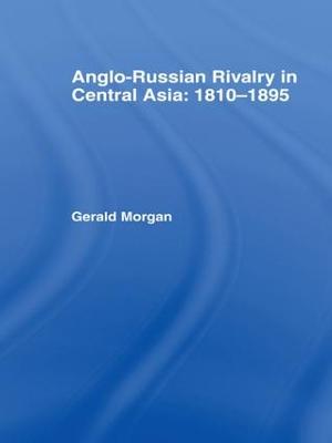 Anglo-Russian Rivalry in Central Asia 1810-1895