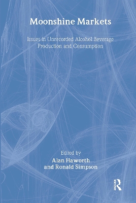 Moonshine Markets: Issues in Unrecorded Alcohol Beverage Production and Consumption