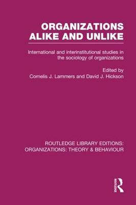 Organizations Alike and Unlike (RLE: Organizations): International and Inter-Institutional Studies in the Sociology of  Organizations