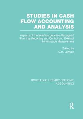 Studies in Cash Flow Accounting and Analysis (RLE Accounting): Aspects of the Interface Between Managerial Planning, Reporting and Control  and External Performance Measurement