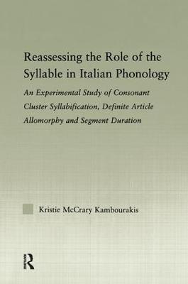 Reassessing the Role of the Syllable in Italian Phonology: An Experimental Study of Consonant Cluster Syllabification, Definite Article  Allomorphy, and Segment Duration