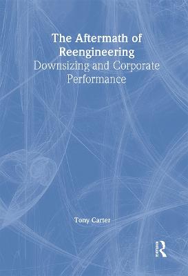 Aftermath of Reengineering: Downsizing and Corporate Performance