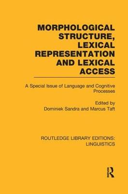 Morphological Structure, Lexical Representation and Lexical Access (RLE  Linguistics C: Applied Linguistics): A Special Issue of Language and Cognitive Processes