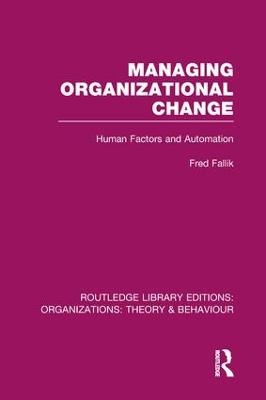 Managing Organizational Change (RLE: Organizations): Human Factors and Automation