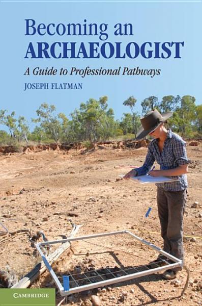 Becoming an Archaeologist: A Guide to Professional Pathways