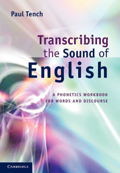 Transcribing the Sound of English: A Phonetics Workbook for Words and Discourse
