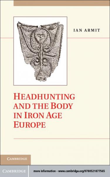 Headhunting and the Body in Iron Age Europe
