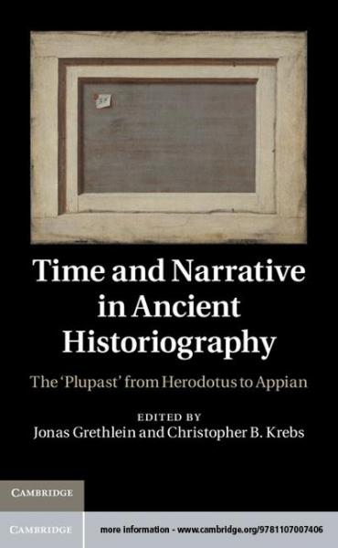 Time and Narrative in Ancient Historiography: The 'Plupast' from Herodotus to Appian