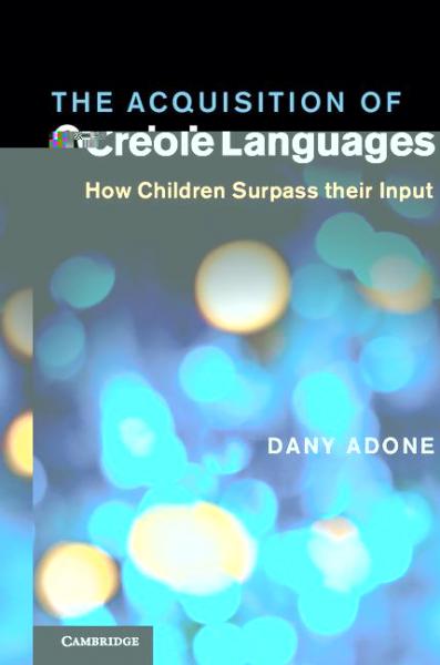 Acquisition of Creole Languages: How Children Surpass their Input