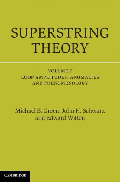 Superstring Theory: Volume 2, Loop Amplitudes, Anomalies and Phenomenology: 25th Anniversary Edition
