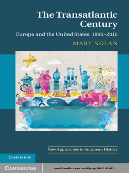Transatlantic Century: Europe and America, 1890-2010