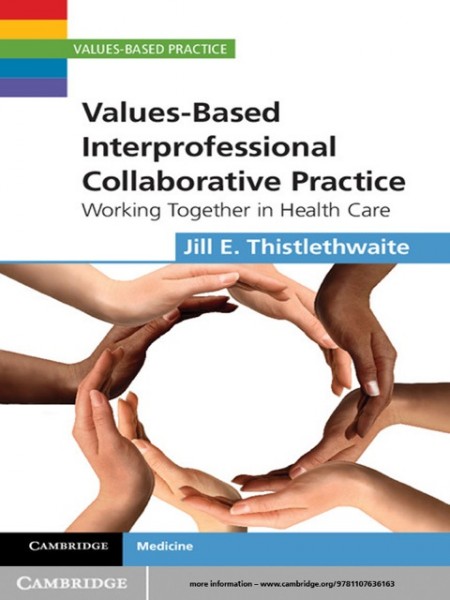 Values-Based Interprofessional Collaborative Practice: Working Together in Health Care