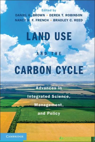 Land Use and the Carbon Cycle: Advances in Integrated Science, Management, and Policy