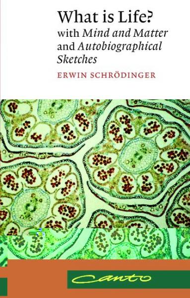 What is Life?: With Mind and Matter and Autobiographical Sketches