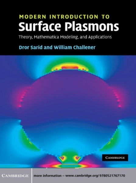 Modern Introduction to Surface Plasmons: Theory, Mathematica Modeling, and Applications