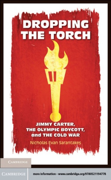 Dropping the Torch: Jimmy Carter, the Olympic Boycott, and the Cold War