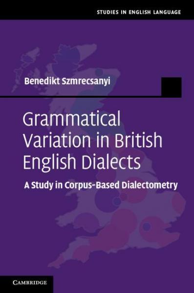 Grammatical Variation in British English Dialects: A Study in Corpus-Based Dialectometry