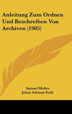 Anleitung Zum Ordnen Und Beschreiben Von Archiven (1905)