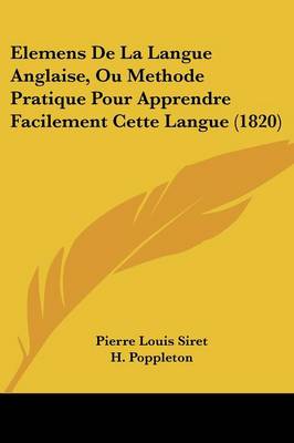 Elemens De La Langue Anglaise, Ou Methode Pratique Pour Apprendre Facilement  Cette Langue (1820)