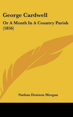 George Cardwell: Or a Month in a Country Parish (1856)