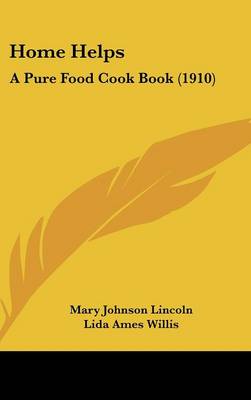 Home Helps: A Pure Food Cook Book (1910)