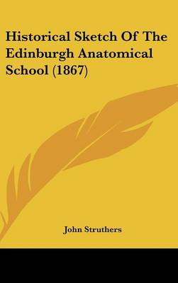 Historical Sketch of the Edinburgh Anatomical School (1867)