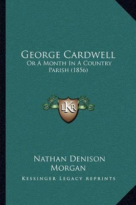 George Cardwell: Or A Month In A Country Parish (1856)