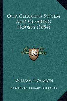 Our Clearing System And Clearing Houses (1884)