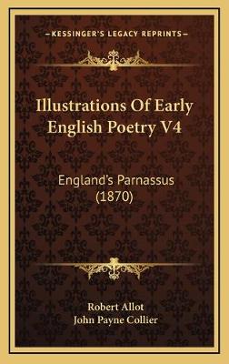 Illustrations Of Early English Poetry V4: England's Parnassus (1870)