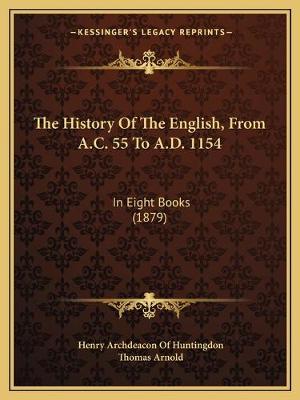 The History Of The English, From A.C. 55 To A.D. 1154: In Eight Books (1879)